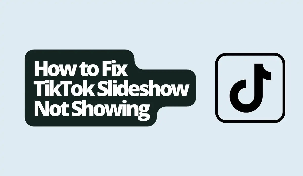 How to Fix TikTok Slideshow Not Showing