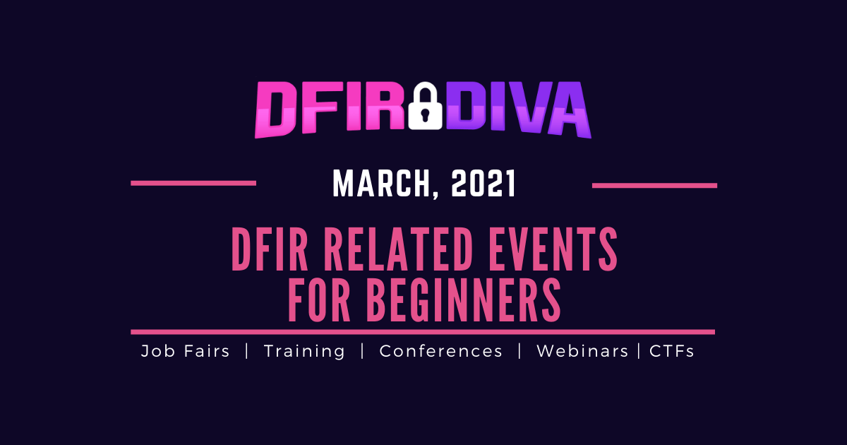 DFIR Related Events For Beginners – March, 2021