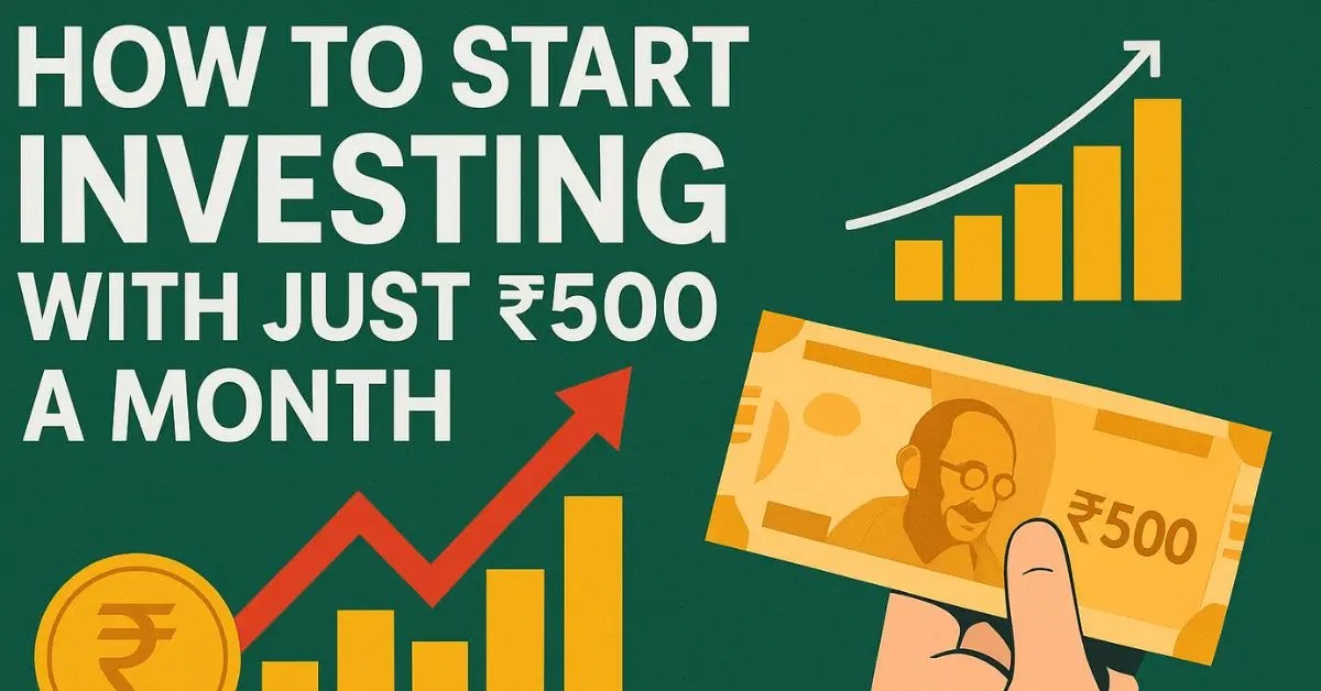 How to Start Investing with Just ₹500 a Month