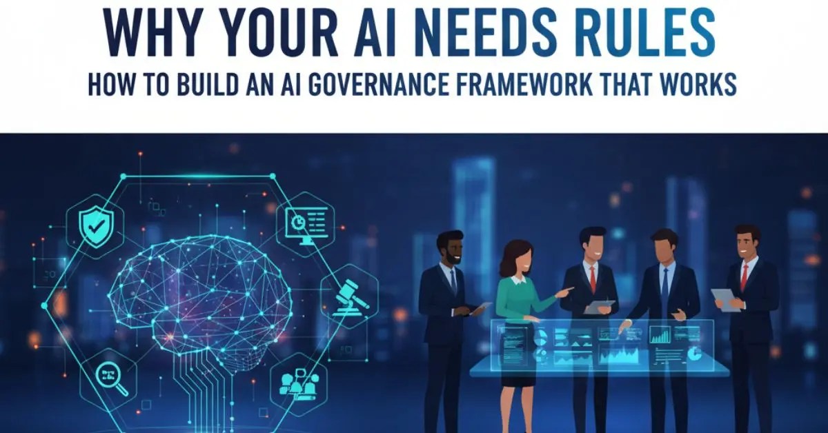 How to Build an AI Governance Framework That Works