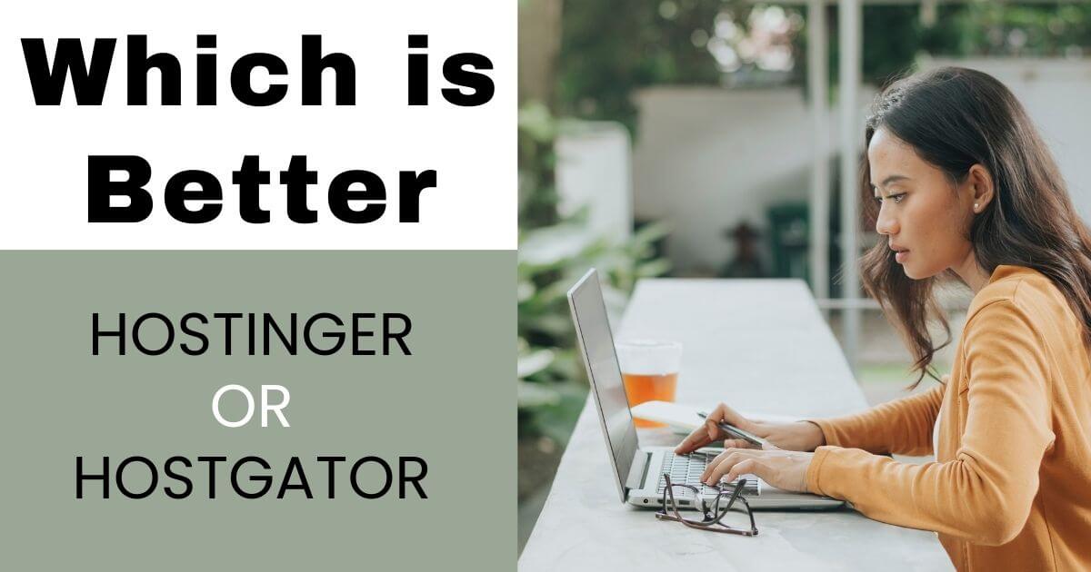 Which is Better Hostgator Or Hostinger