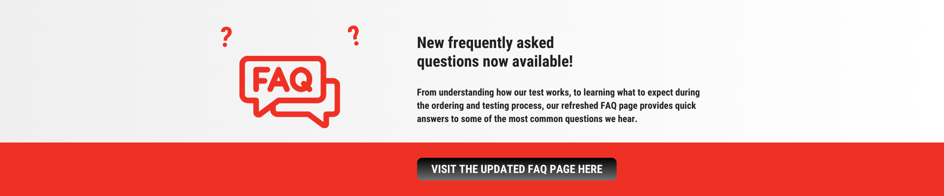 From understanding how our test works, to learning what to expect during the ordering and testing process, our refreshed FAQ page provides quick answers to some of the most common questions we hear.
