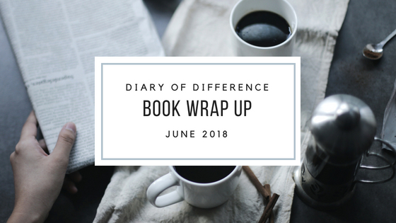 book wrap up june 2018 books diary of difference