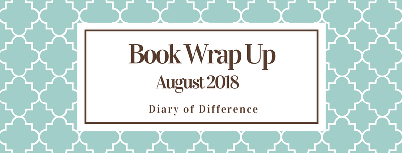 book wrap up august 2018 blog diary of difference books love