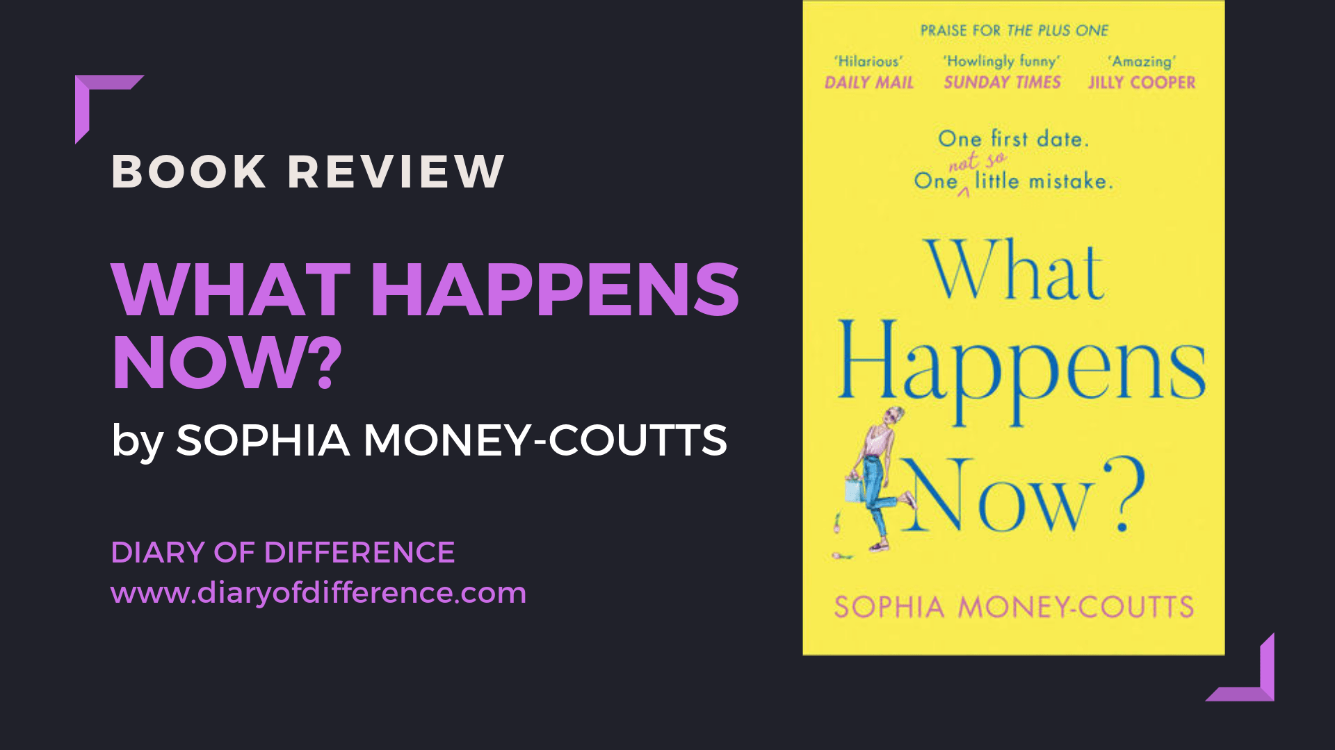What happens now? by Sophia Money-Coutts the plus one hq stories harpercollins harper collins book books book review goodreads netgalley blog tour publishing day diary of difference diaryofdifference