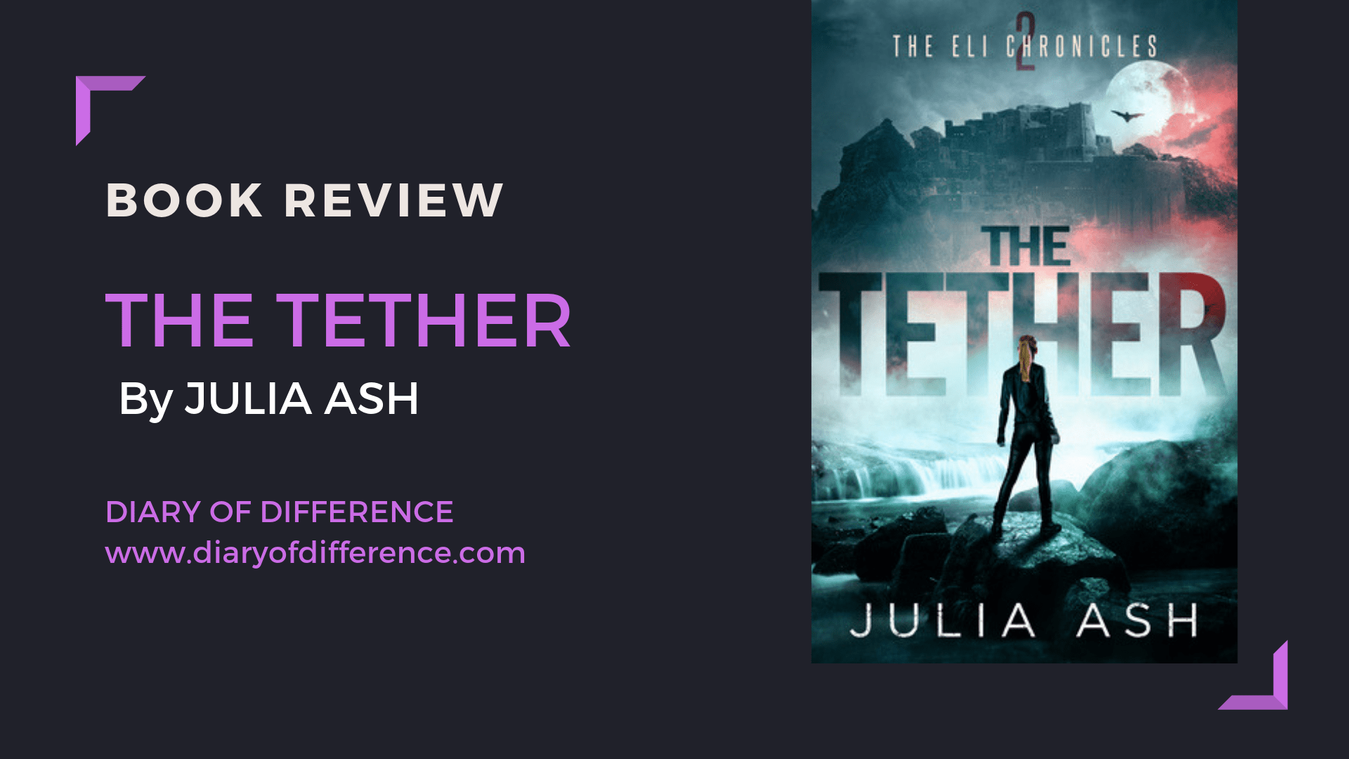 the tether julia ash book review books blog blogging diary of difference diaryofdifference the ELI chronicles the one and only goodreads bestseller usa