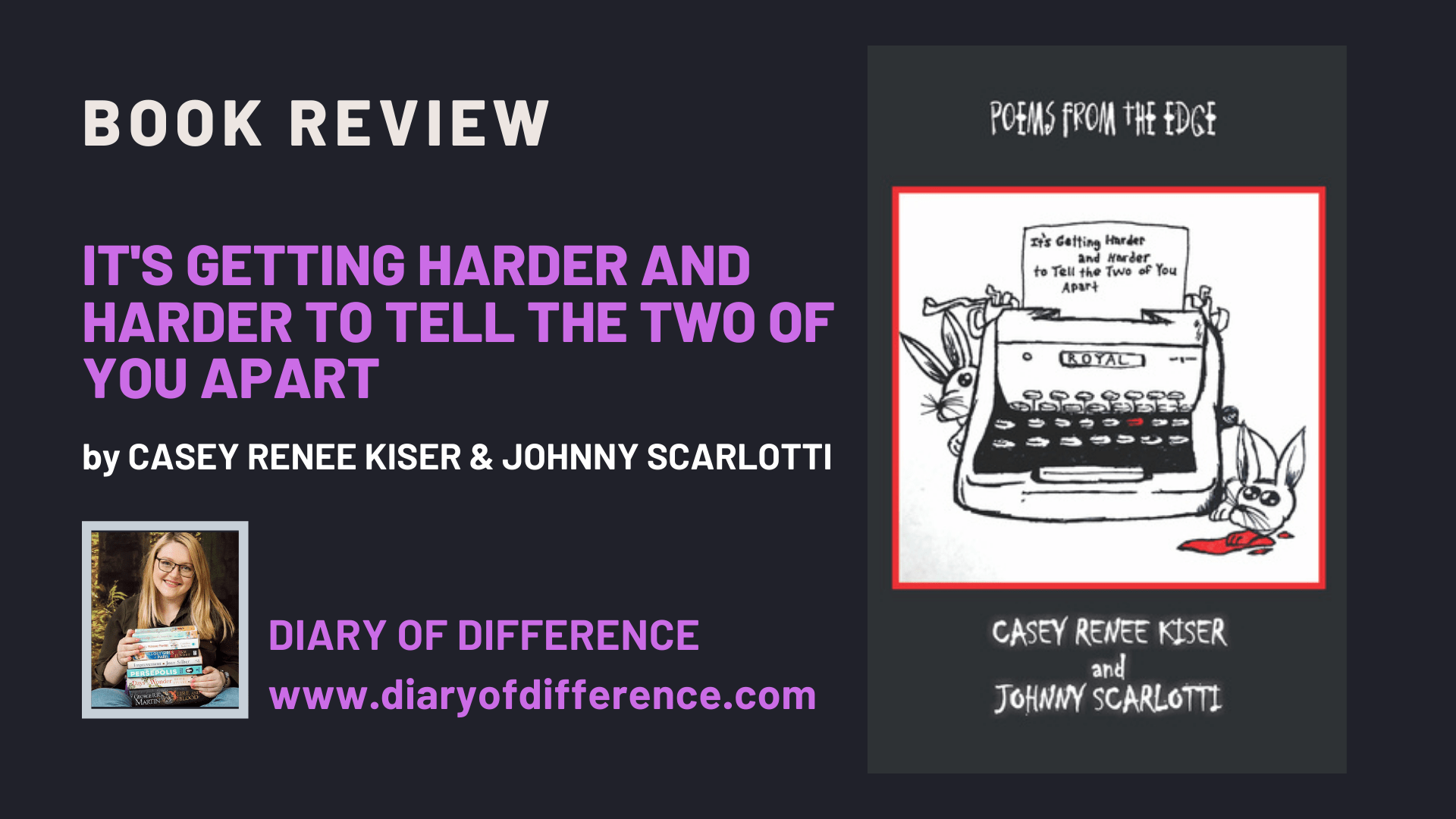 It's Getting Harder and Harder To Tell the Two of You Apart by Casey Renee Kiser and Johnny Scarlotti poetry book review blog blogging diary of difference diaryofdifference