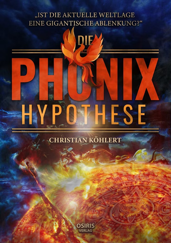 Die Phönix-Hypothese - Ist die aktuelle Weltlage eine gigantische Ablenkung?