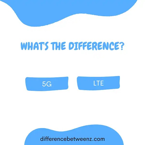 Difference between 5g and lte