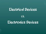 Electrical Devices Vs Electronics Devices Know The Difference