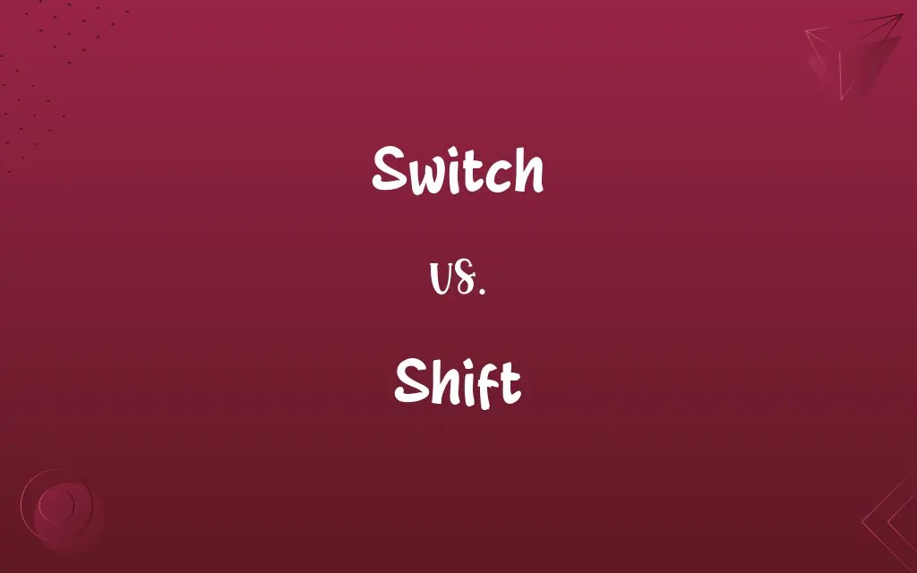 Switch vs. shift: know the difference