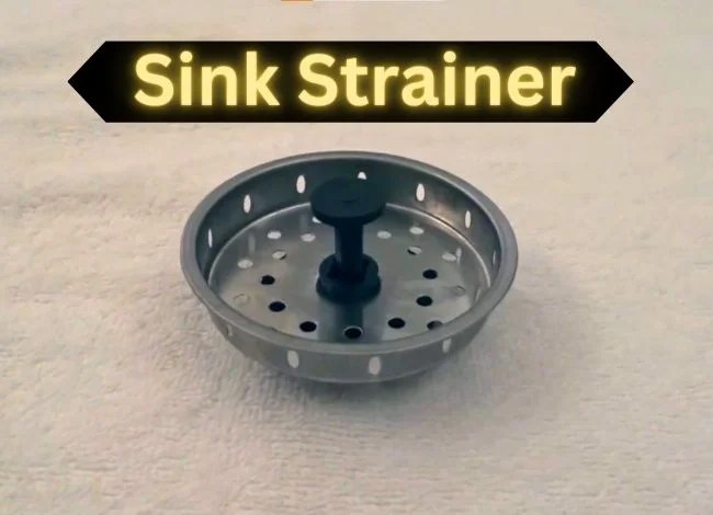 What is sink strainer? type, size, installation & buying guide