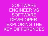 Software Engineer Vs Software Developer Exploring The Key Differences