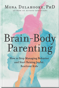 Book cover of Brain-Body Parenting by Mona Delahooke, PhD. Features a childs profile silhouette with an adult balancing on one leg inside. The teal and coral background highlights it as one of the best mental health books for raising joyful, resilient kids.