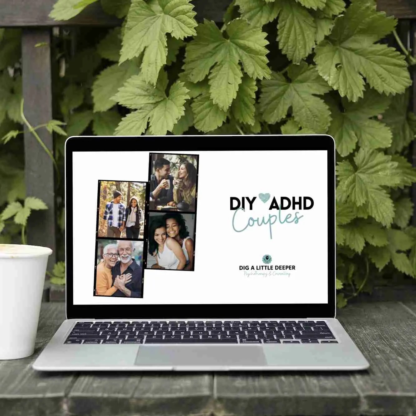 A laptop rests on a wooden surface, framed by lush greenery. Its screen shows DIY ADHD Couples and Dig a Little Deeper, accompanied by photos of smiling faces. Nearby, a white cup adds to the serene setting, perfect for ADHD-adapted psychotherapy supervision exploration.