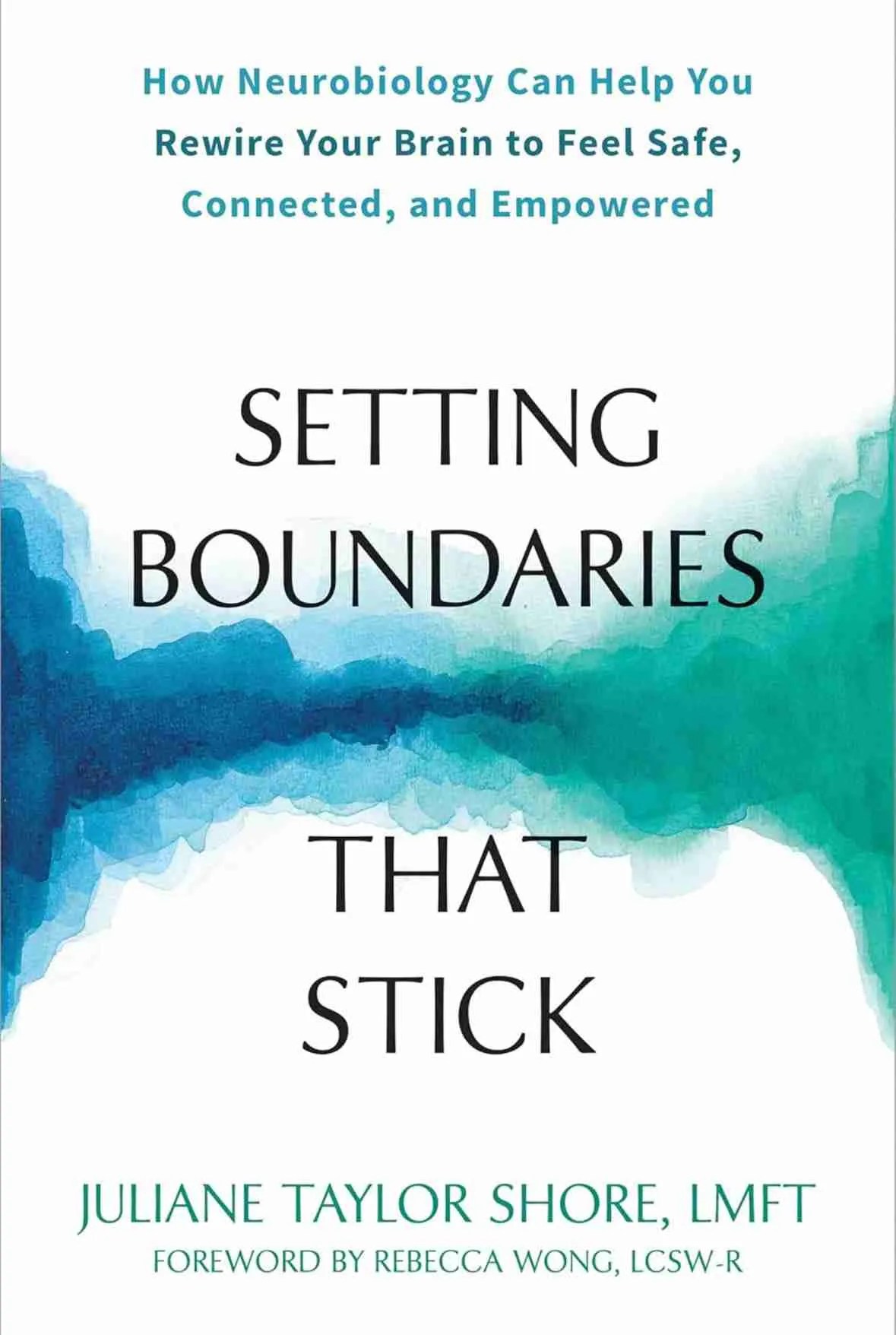 Book cover of Setting Boundaries That Stick by Juliane Taylor Shore showcases blue and green watercolor textures. The subtitle reads: How Neurobiology Can Help You Rewire Your Brain to Feel Safe, Connected, and Empowered—a must-read for those exploring relationship books.