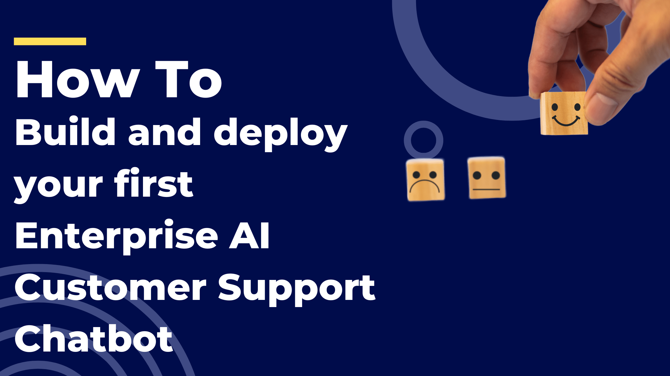 How to build and deploy your first Enterprise AI Customer Support Chatbot How to build and deploy your first Enterprise AI Customer Support Chatbot