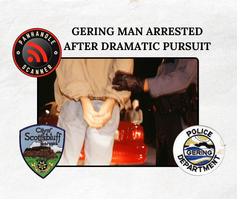 Gering Man Arrested After Dramatic Pursuit