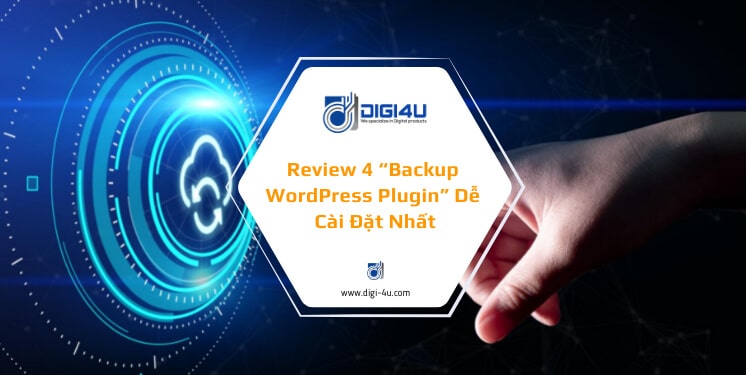 Review 4 Backup WordPress Plugin Dễ Cài Đặt Nhất