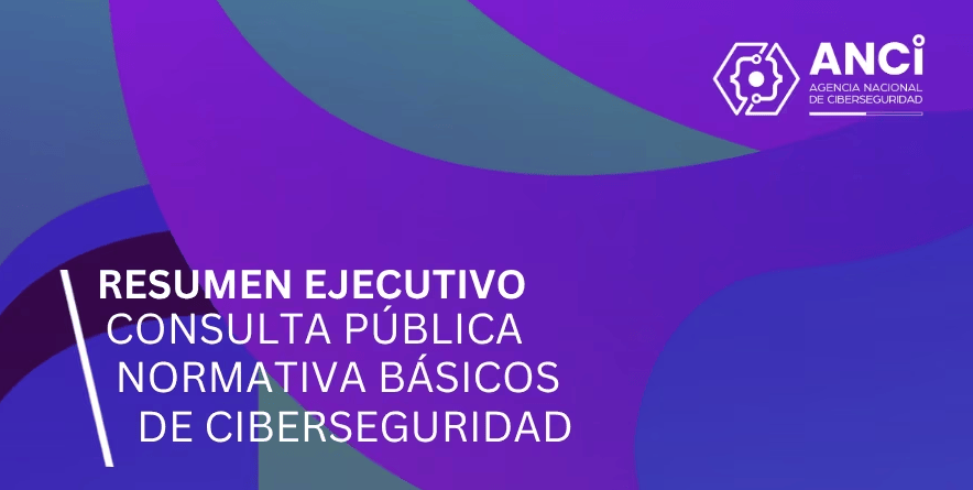 ANCI presents executive summary of the public consultation on Cybersecurity Basics regulations - Chile