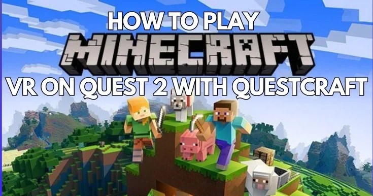 How to Play Minecraft VR on Quest 2 with QuestCraft