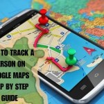 How To Track A Person On Google Maps | Step by Step Guide