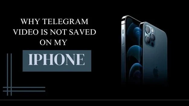 Why Telegram video is not saved on my iPhone?