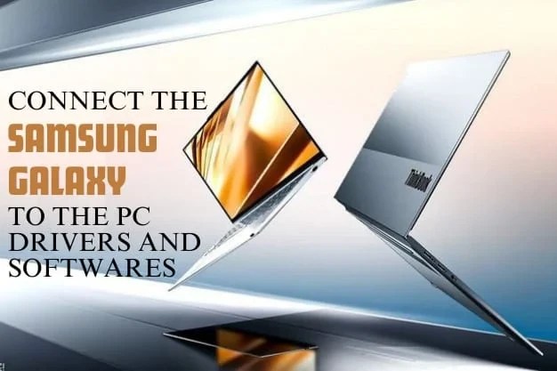 Connect the Samsung Galaxy to the PC (Drivers and Softwares)