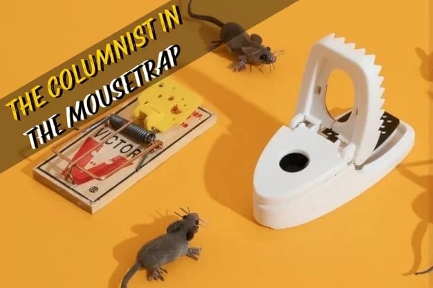 The Columnist in the Mousetrap 1 The Columnist in the Mousetrap