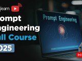 Prompt Engineering Full Course 2025 Prompt Engineering Tutorial For