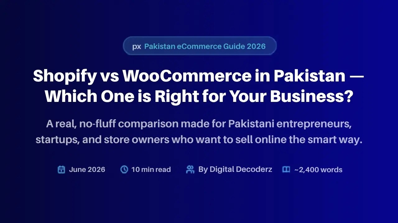 Shopify vs WooCommerce in Pakistan — Which One is Right for Your Business?