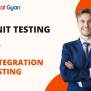 Unit Testing Vs. Integration Testing Of Software