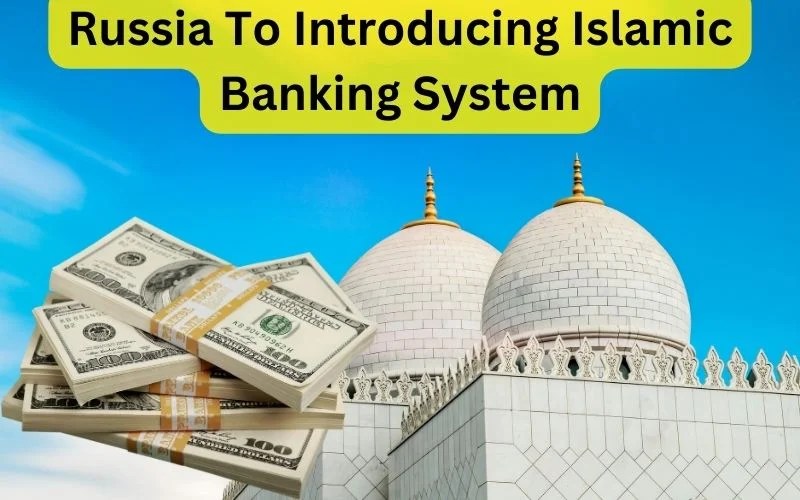 Russia To Introducing Islamic Banking System