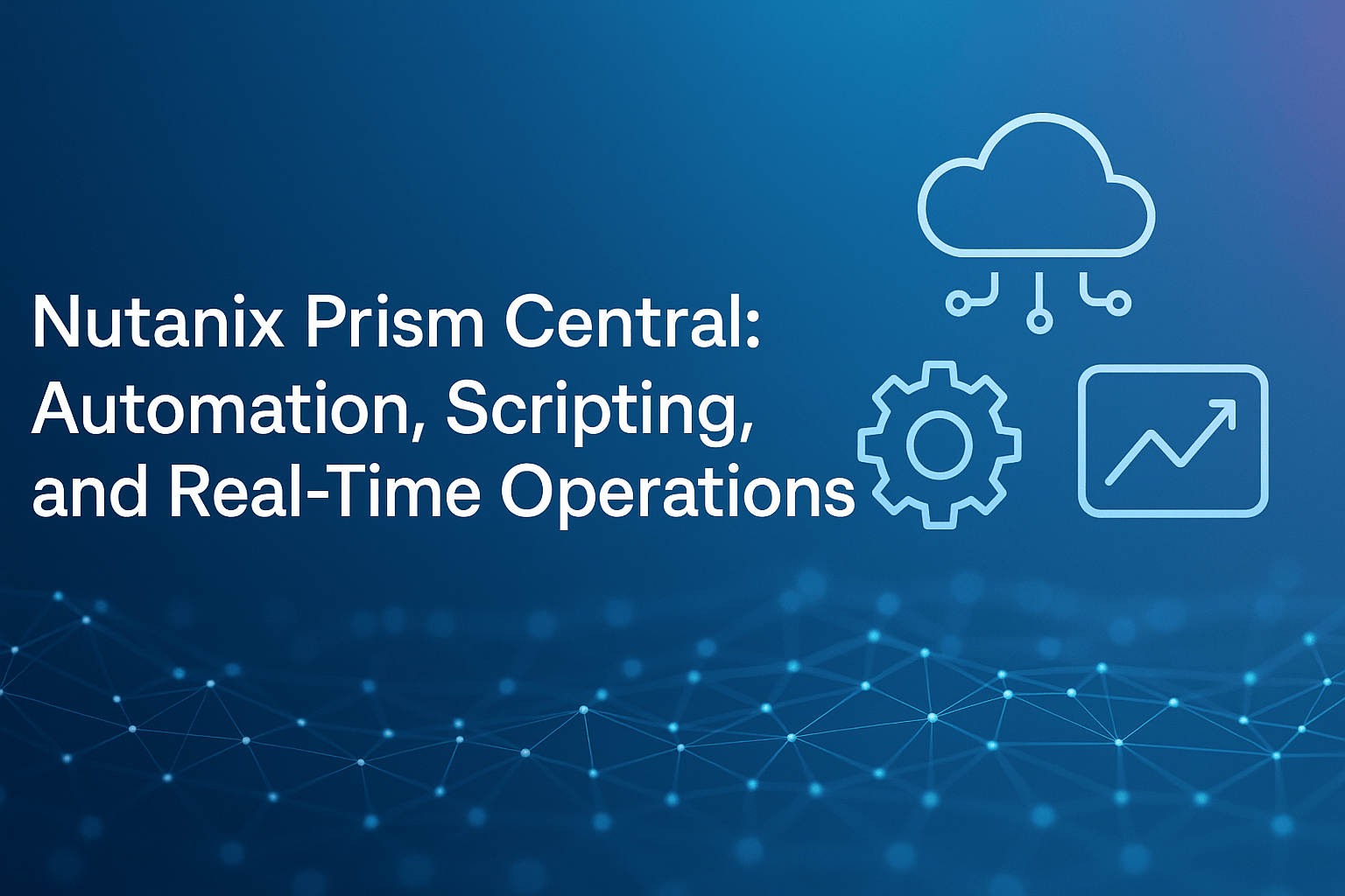 Nutanix Prism Central graphic for automation, scripting, and real-time operations.
