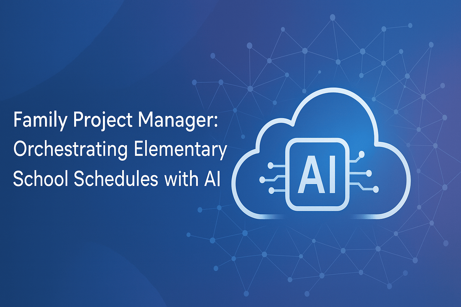 Family Project Manager graphic with an AI chip inside a cloud for coordinating elementary school schedules.