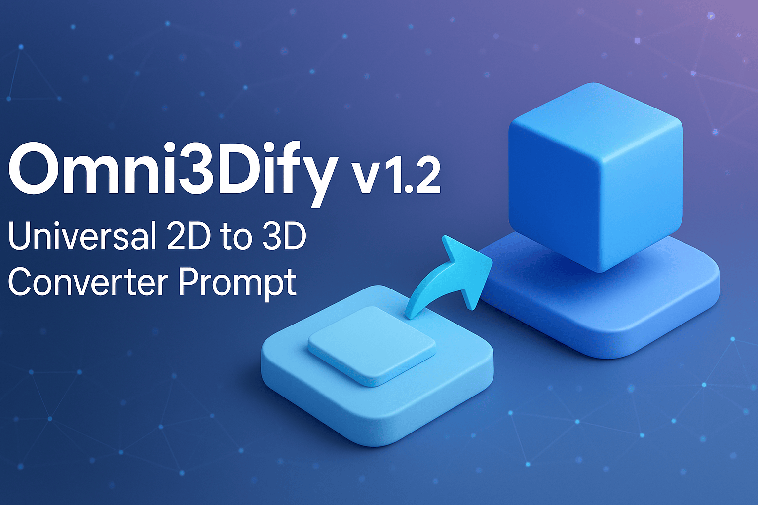 Omni3Dify v1.2 universal 2D-to-3D converter graphic showing a flat tile transforming into a cube.