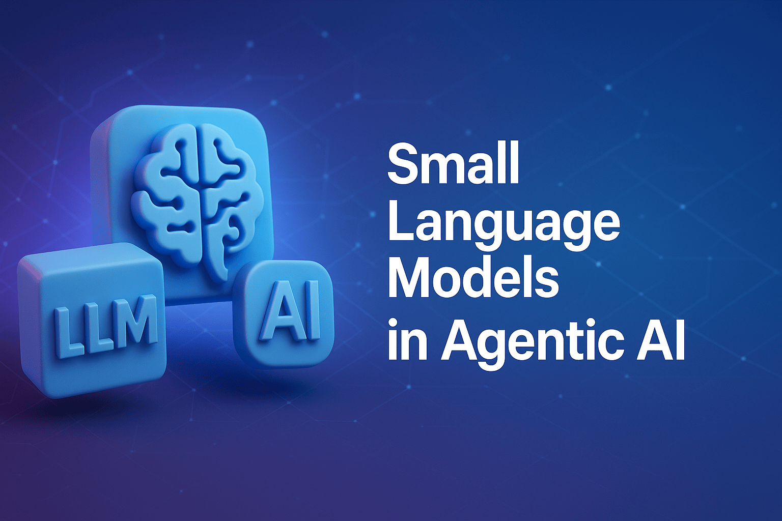 Small Language Models in Agentic AI graphic with a brain and cubes labeled LLM and AI.