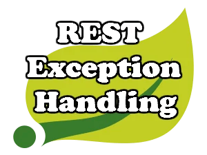 Exception Handling for REST with Spring using ExceptionHandler and ControllerAdvice Annotation