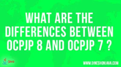 Difference between OCPJP7 and OCPJP8 Certification
