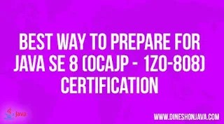 Best Way to Prepare for Java SE 8 (OCAJP - 1Z0-808) Certification