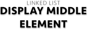 Find the middle element in a linked list