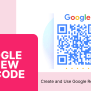 How To Create And Use Google Review QR Code: Boost Reviews With 5 Examples
