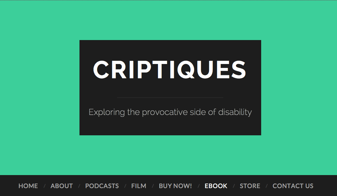 Screen shot of the Criptiques website. The text says: Criptiques. Exploring the provocative side of disability