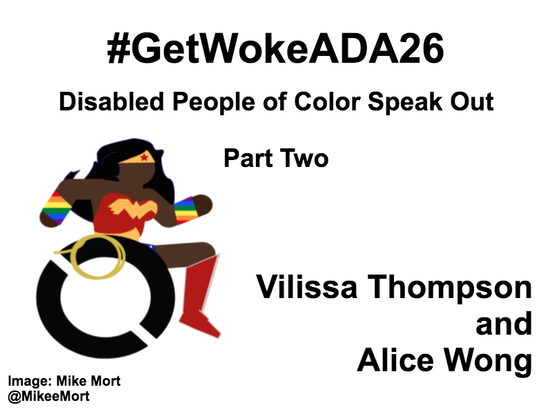 White background with black text that reads: #GetWokeADA26 Disabled People of Color Speak Out, Part Two. Vilissa Thompson and Alice Wong. On the left-hand side is an image of a Black Wonder Woman character in a wheelchair. She has rainbow wristbands and a golden lasso by her wheel. Image: Mike Mort @MikeeMort. On the lower right-hand side: Full report: RampYouVoice.com DisabilityVisibilityProject.com