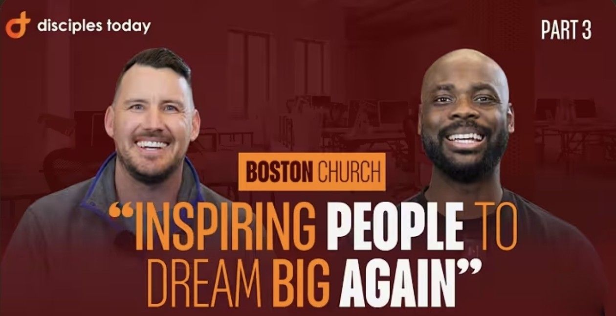 Dreaming Big: The Vision and Future of the Boston Church, Part 3