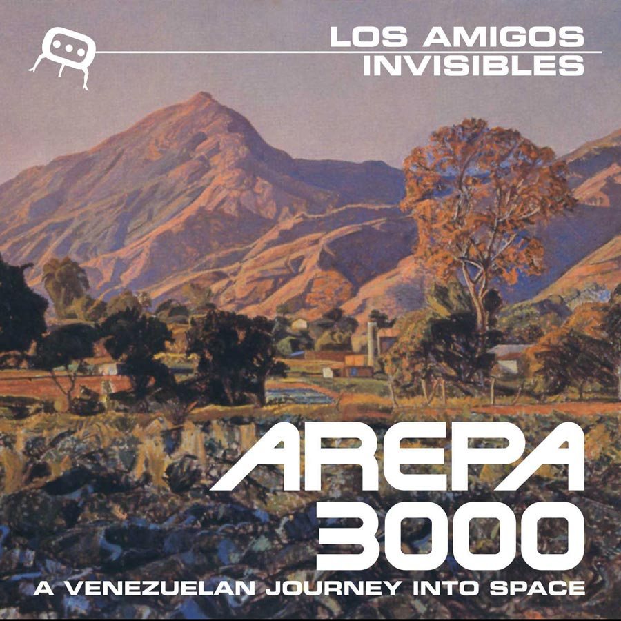 Los Amigos Invisibles - Arepa 3000 a Venezuelan journey into space