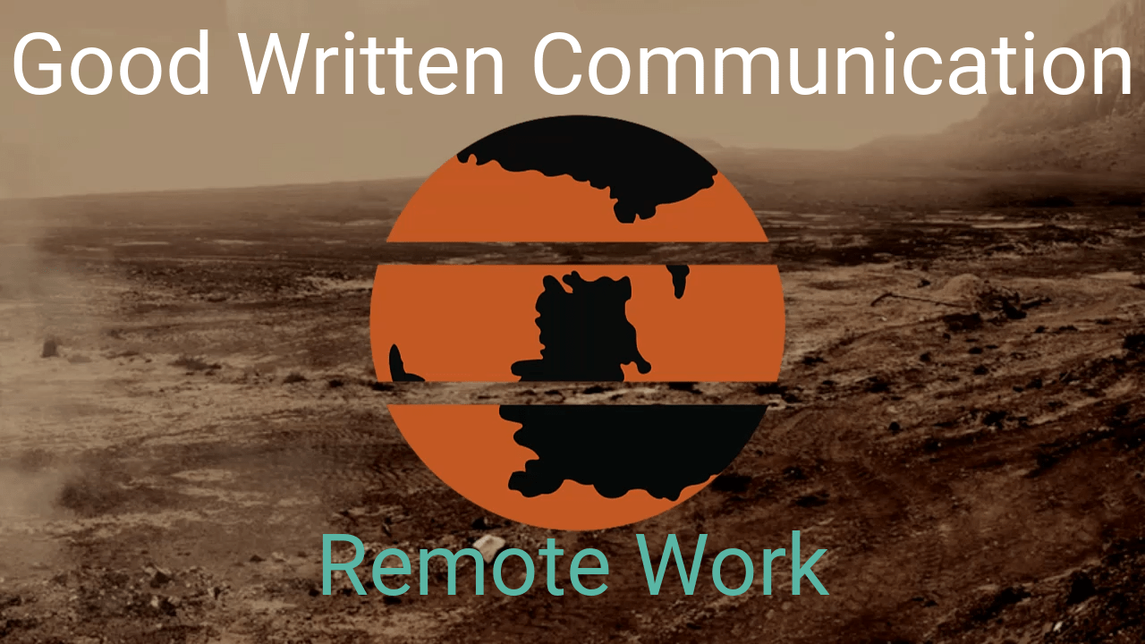 Good Written Communication for Remote Work