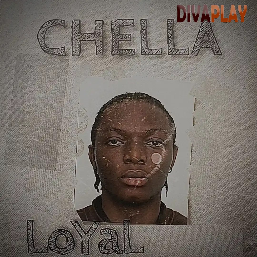 Chella – Loyal Mp3 Download