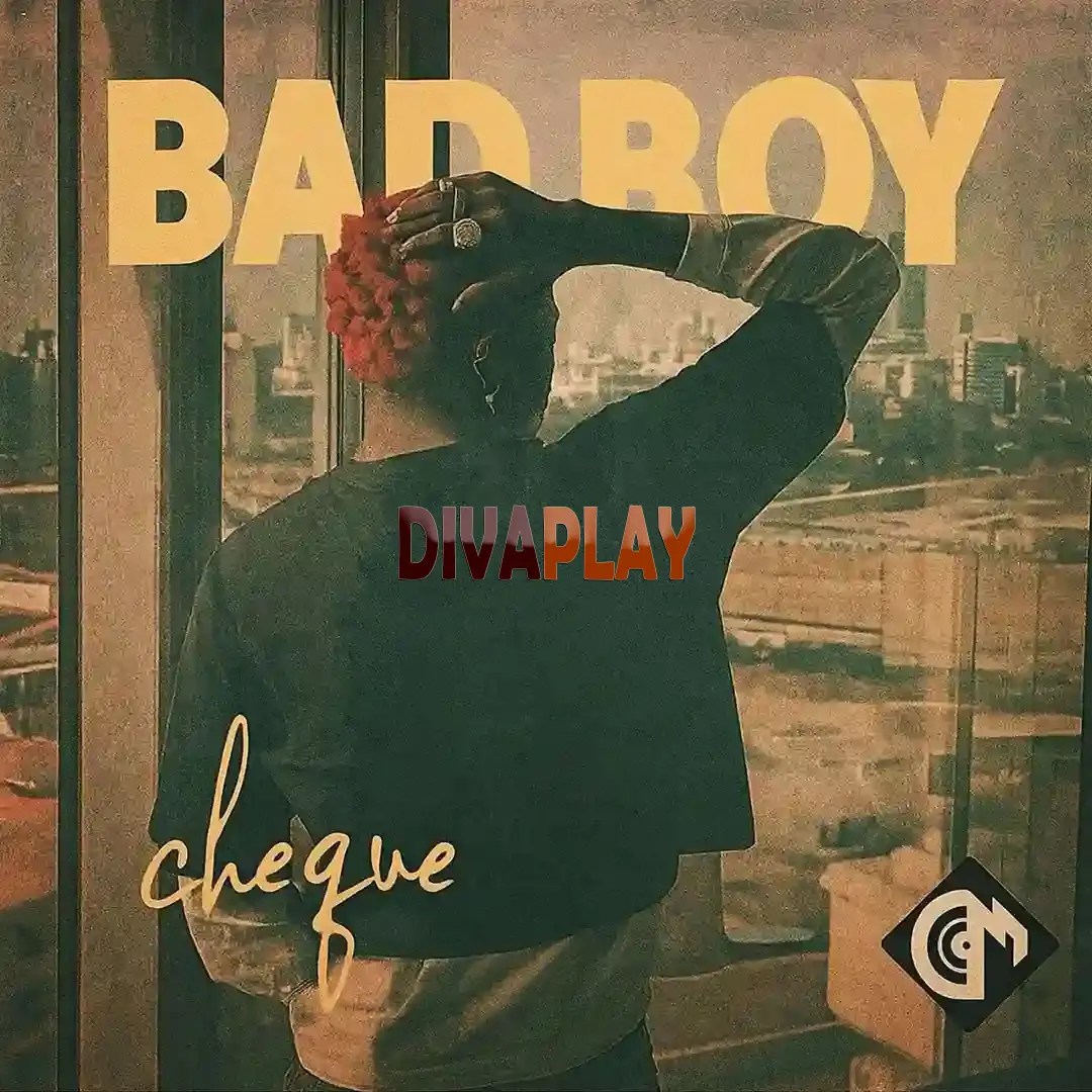 Cheque – Bad Boy Mp3 Download