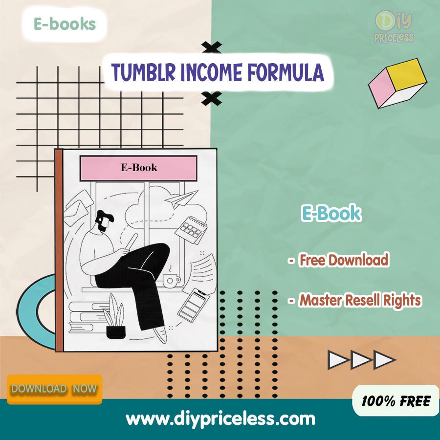 ebook &ldquo;Tumblr Income Formula&rdquo; for making you rich just in a month. Fast-track your success online and earn huge passive money 2024 / Free Download E-book + Reseller